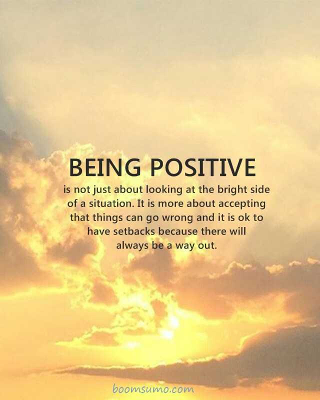 Keeping Positive Quote
 23 Quotes To Help You Stay Positive To Bring Positiveness