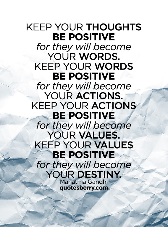 Keeping Positive Quote
 Keep your thoughts positive because your thoughts