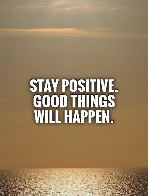 Keeping Positive Quote
 Staying Positive Quotes & Sayings