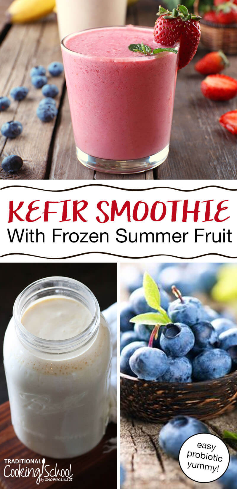 Kefir Smoothie Recipes
 Kefir Smoothie With Frozen Summer Fruit