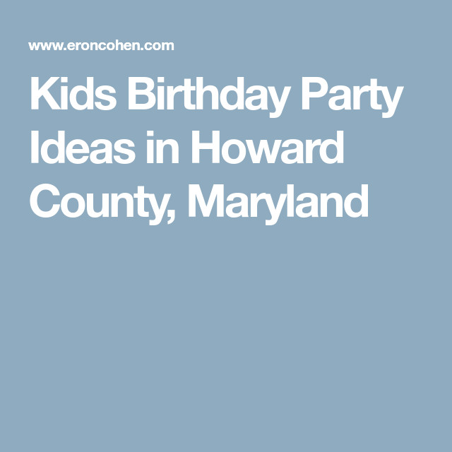 Kids Birthday Party Places In Md
 Kids Birthday Party Ideas in Howard County MD