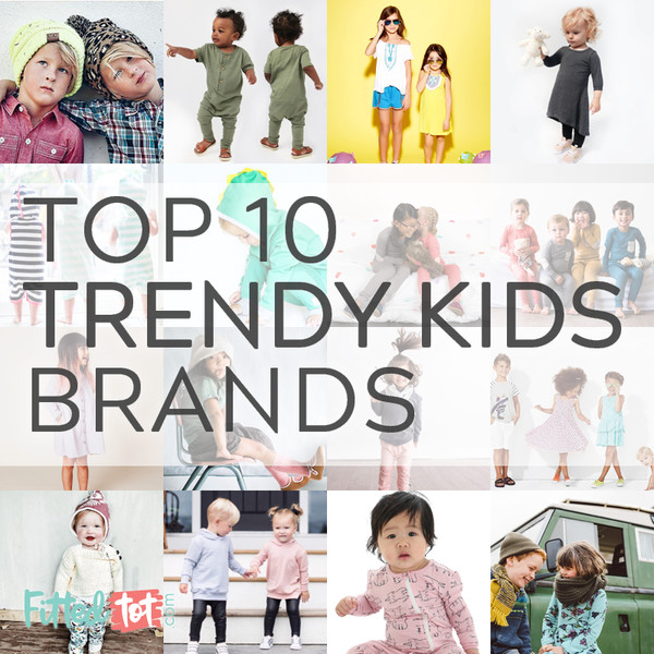 Kids Fashion Brands
 Top 10 Trendy Baby & Kids Clothing Brands We Love Kids