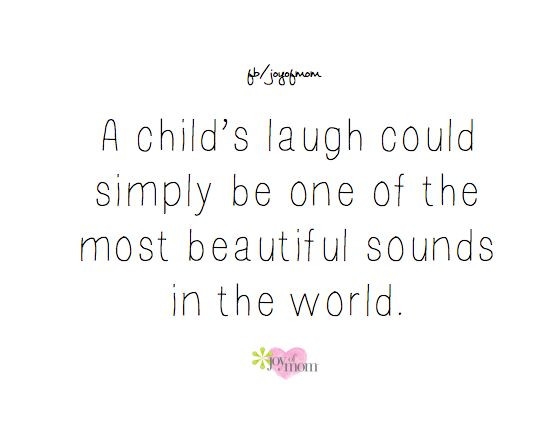 Kids Laughter Quotes
 A child s laugh could simply be one of the most beautiful