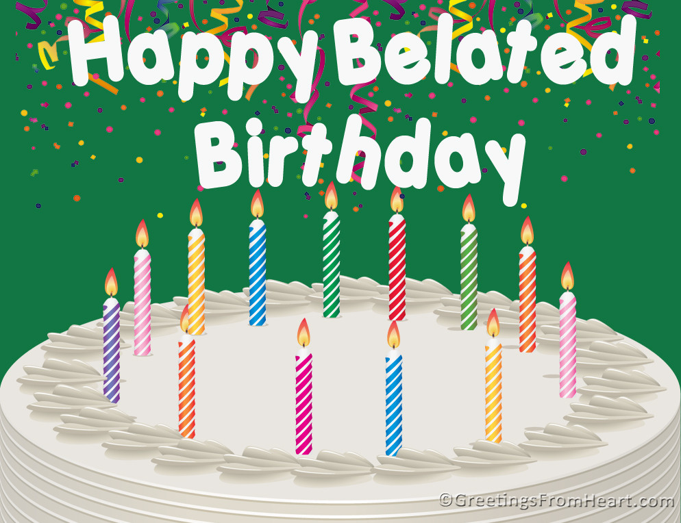 Late Happy Birthday Wishes
 Happy Belated birthday
