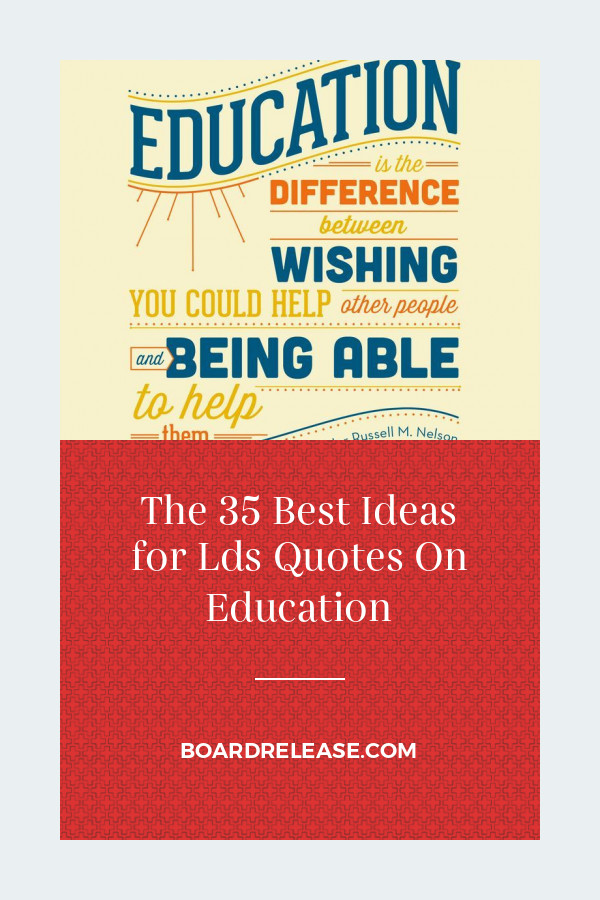 Lds Quotes On Education
 The 35 Best Ideas for Lds Quotes Education Home
