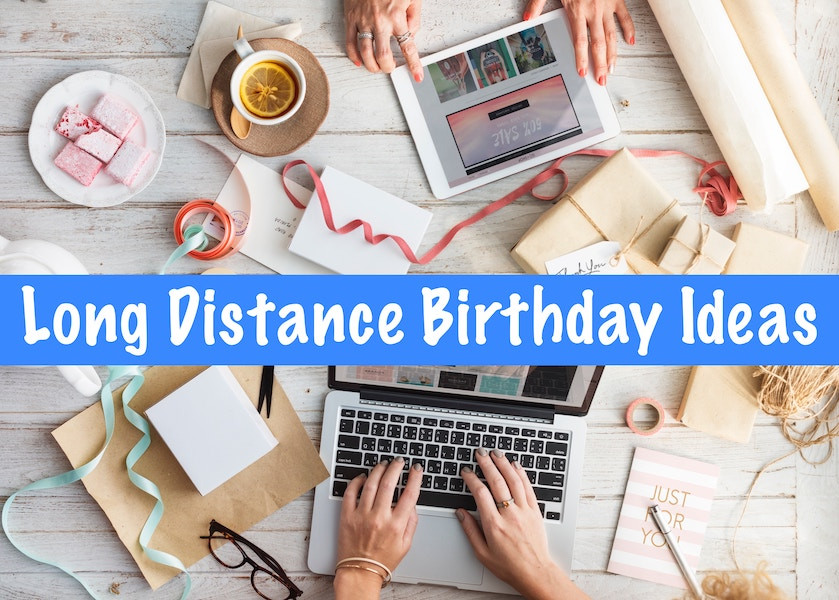 Long Distance Birthday Gift Ideas
 10 Long Distance Birthday Ideas
