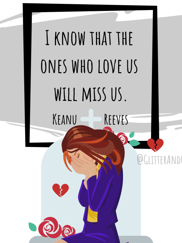 Love Quotes For Us
 I know that the ones who love us will miss us Keanu