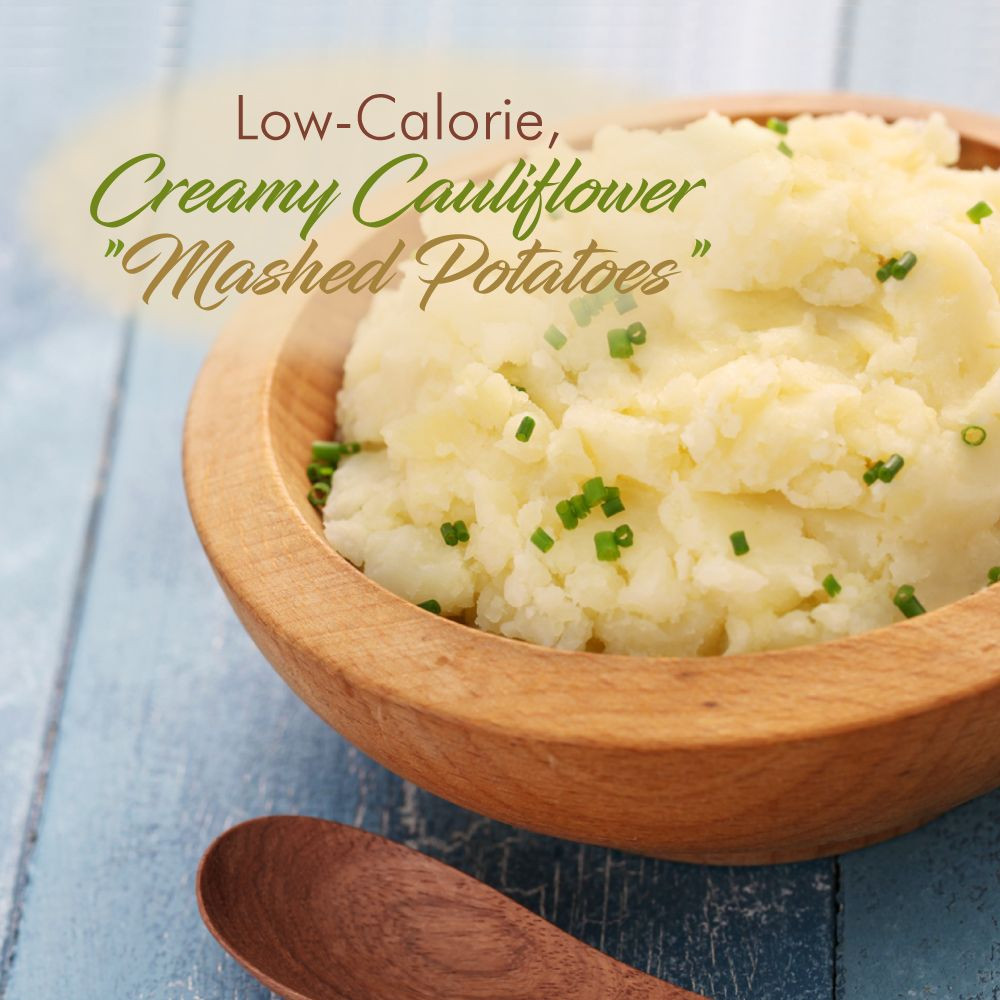 Low Calorie Mashed Potatoes
 Low Calorie Creamy Cauliflower "Mashed Potatoes" Recipe