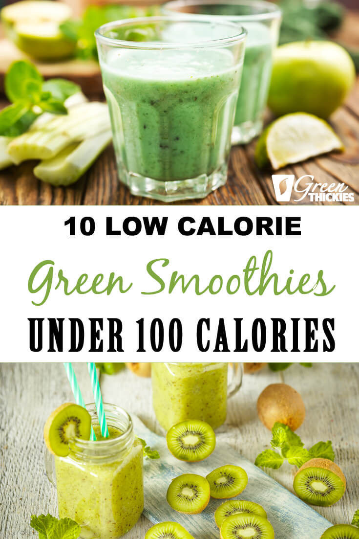 Low Calorie Smoothie Recipes For Weight Loss
 10 Low Calorie Green Smoothies Under 100 Calories