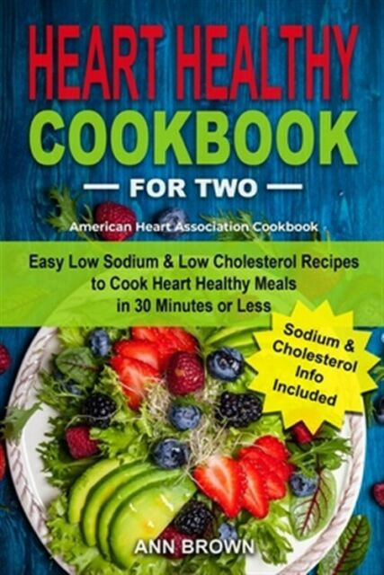 Low Sodium Low Cholesterol Recipes
 Heart Healthy Cookbook for Two Easy Low Sodium & Low