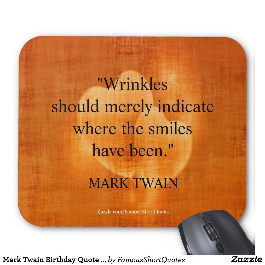 Mark Twain Birthday Quotes
 Mark Twain Birthday Quote With Hearts Mouse Pad