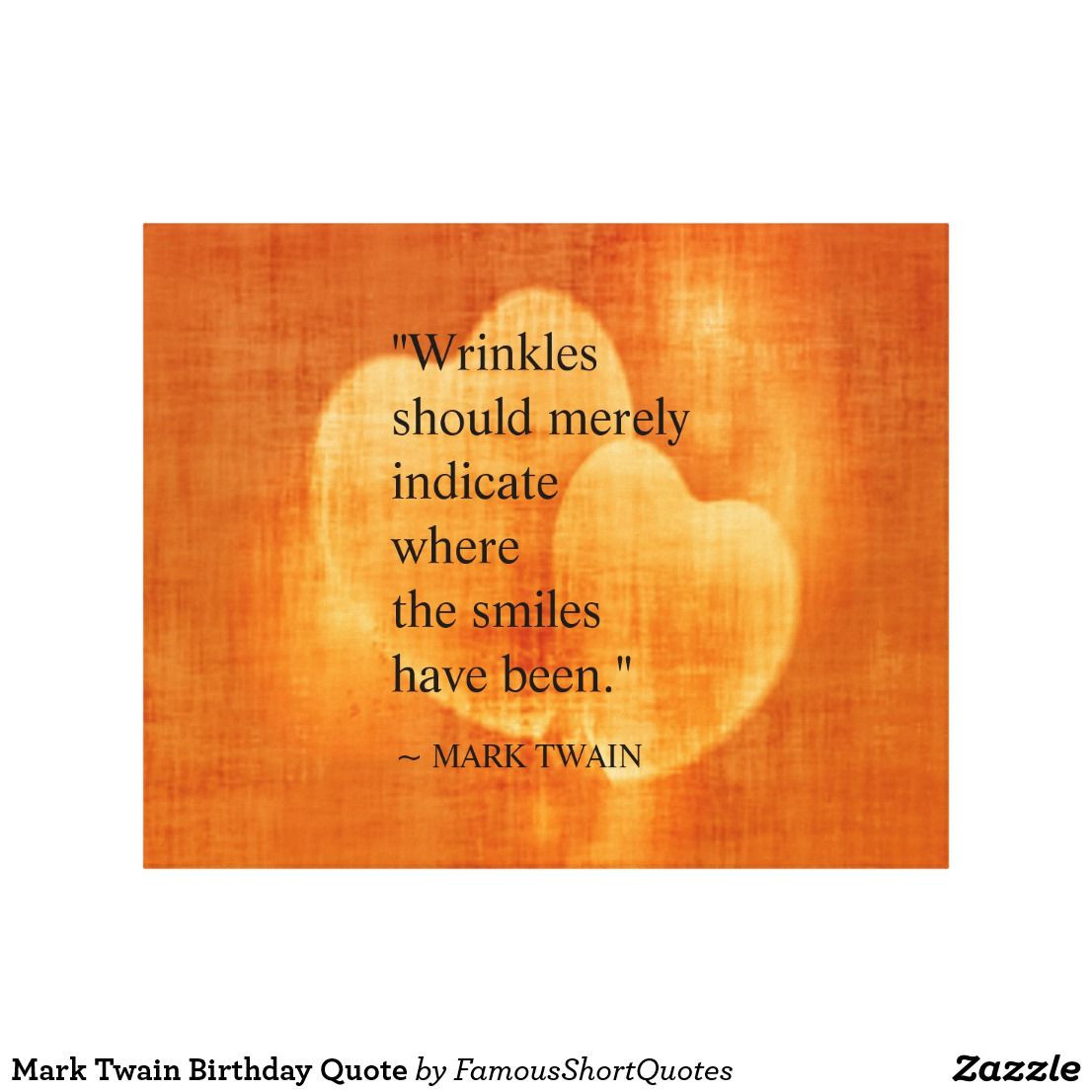 Mark Twain Birthday Quotes
 Mark Twain Birthday Quote Canvas Print