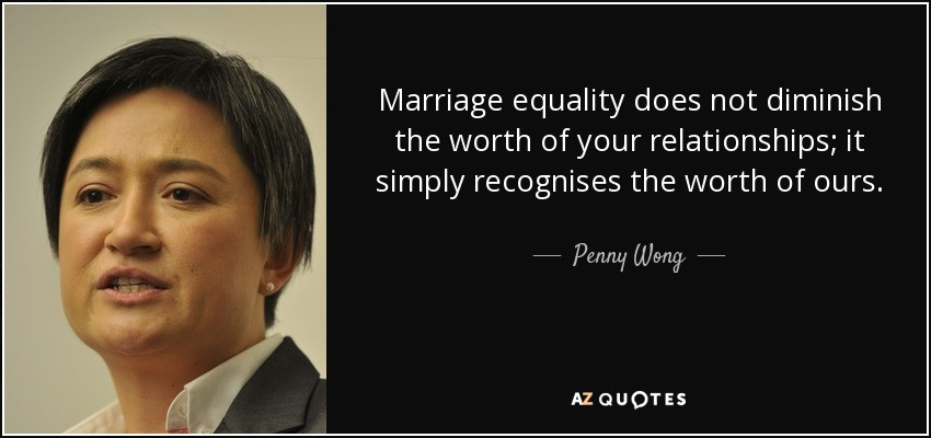 Marriage Equality Quote
 QUOTES BY PENNY WONG