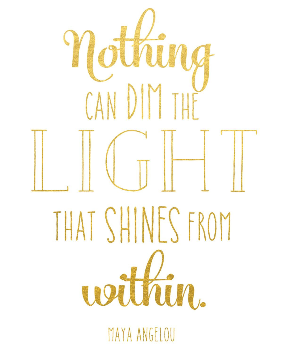Maya Angelou Graduation Quotes
 Nothing Can Dim the Light Print