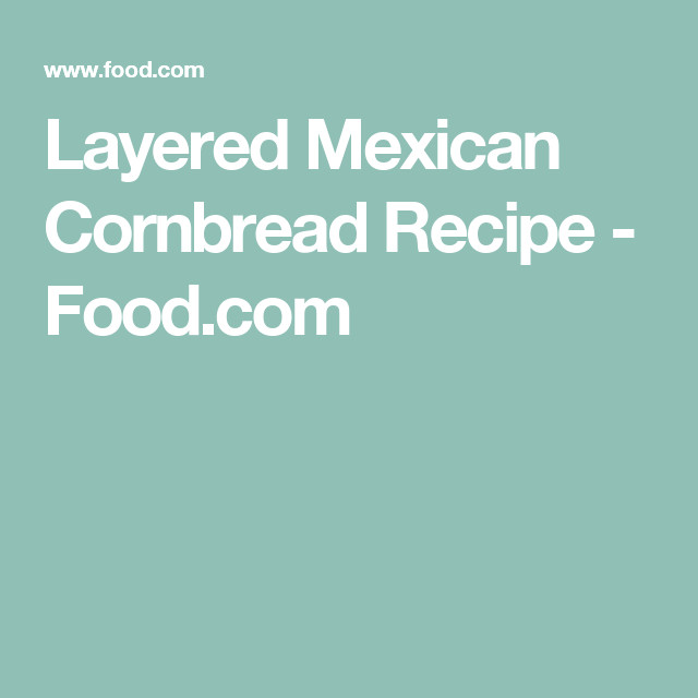 Mexican Cornbread Recipe Pioneer Woman
 Paula Deen s Layered Mexican Cornbread