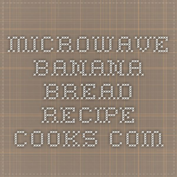 Microwave Banana Bread Recipe
 Microwave Banana Bread Recipe Cooks