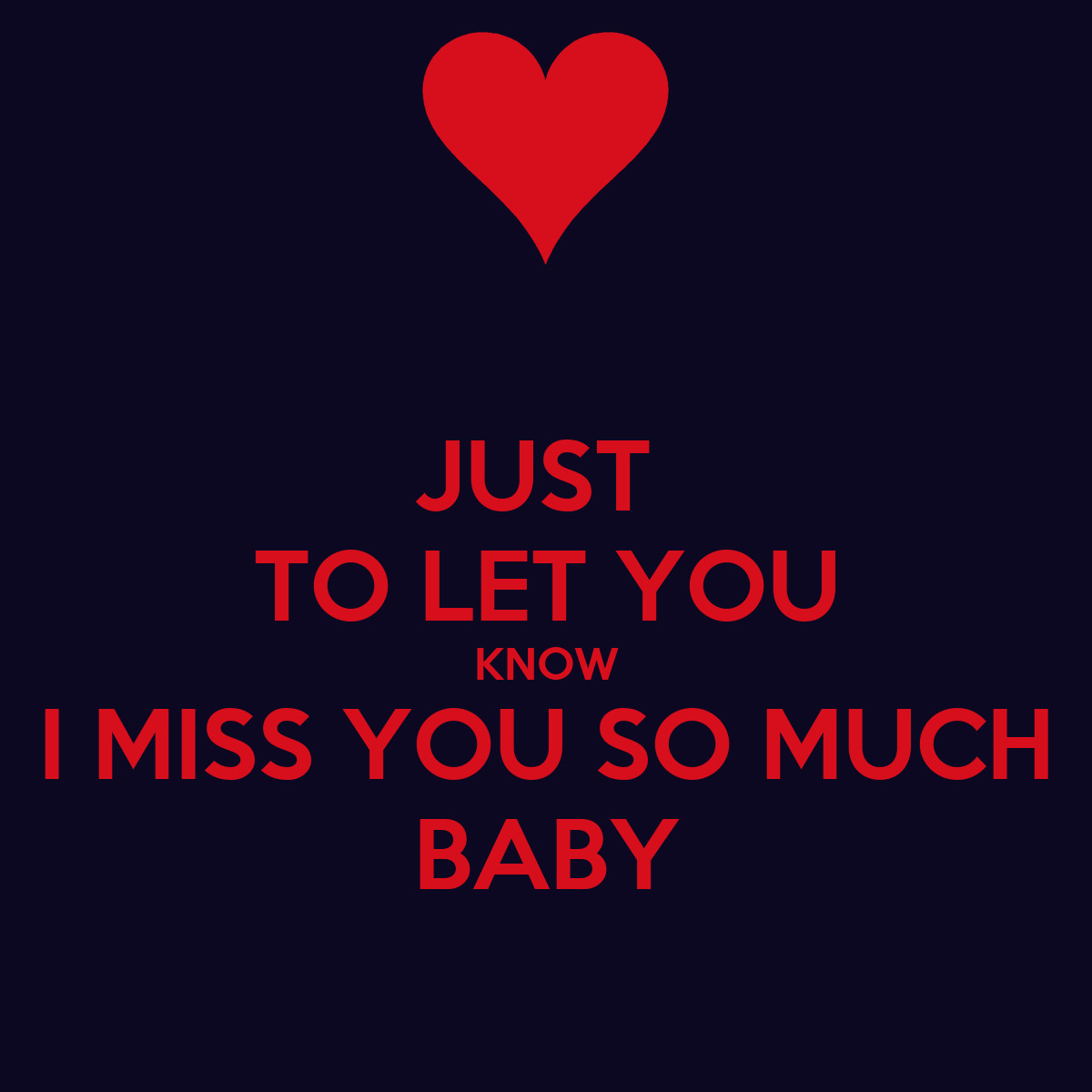 Missing You Baby Quotes
 JUST TO LET YOU KNOW I MISS YOU SO MUCH BABY Poster