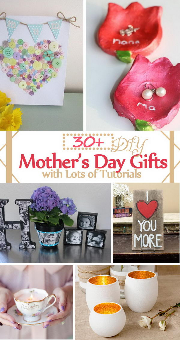 Mother Day Gifts DIY
 30 DIY Mother s Day Gifts with Lots of Tutorials 2017