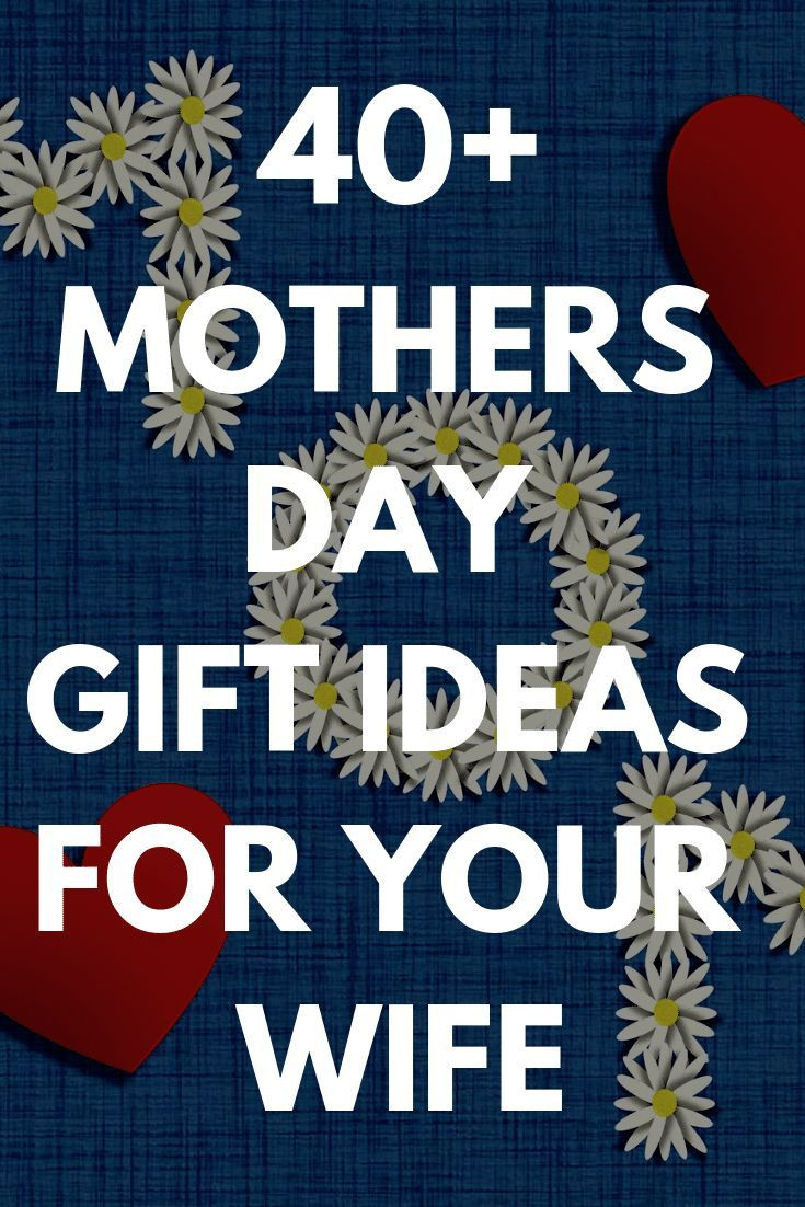Mother'S Day Gift Ideas For Your Wife
 Mother s Day Gifts for Your Wife Best 45 Gift Ideas and