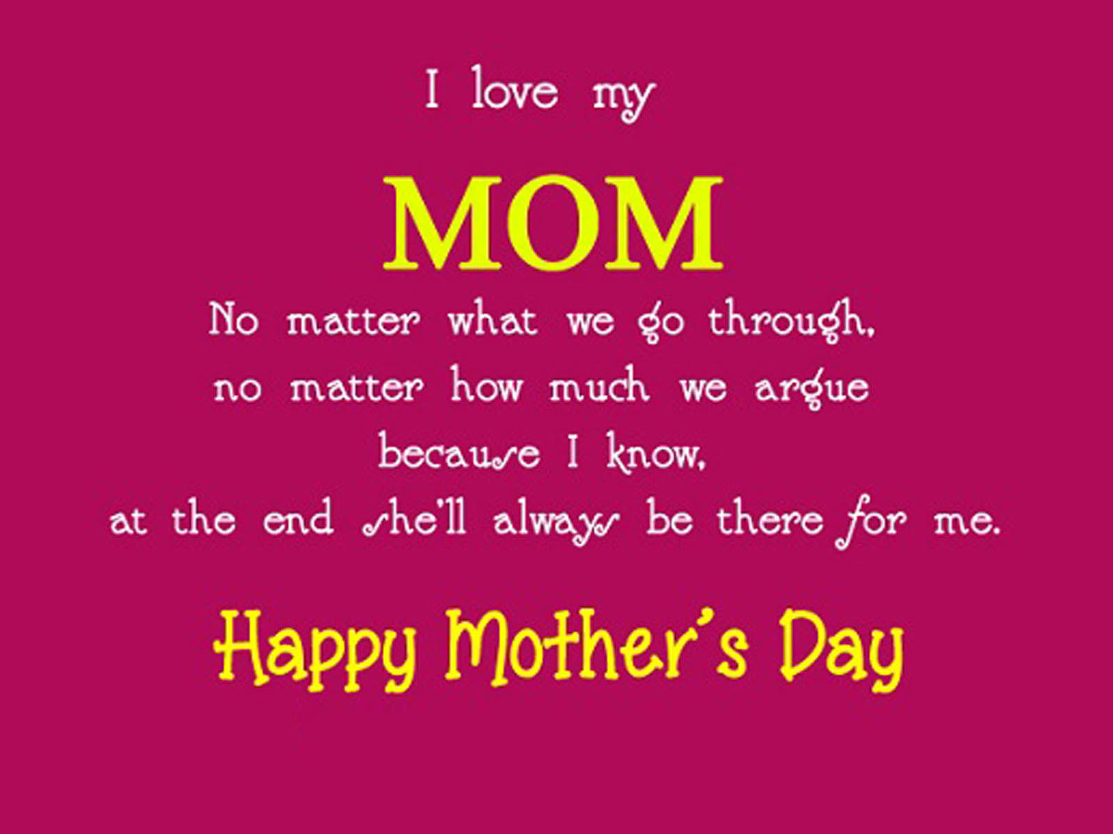 Mother's Day Quotes For Mom
 I Love My Mom Happy Mothers Day s and