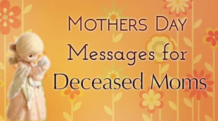 Mothers Day Quote For Deceased Mother
 Condolence Message to Friend on Death of Mother