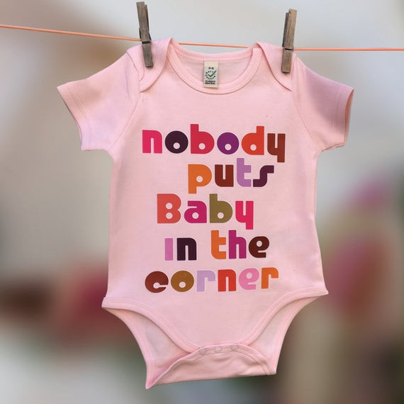 Nobody Puts Baby In The Corner Quote
 Nobody Puts Baby In The Corner Cute Babygrow by TwistedTweeLtd