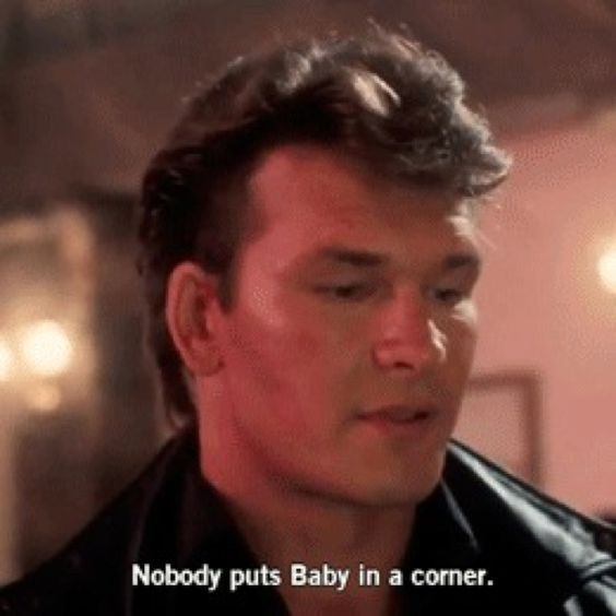 Nobody Puts Baby In The Corner Quote
 Dancing Babies and Movies on Pinterest