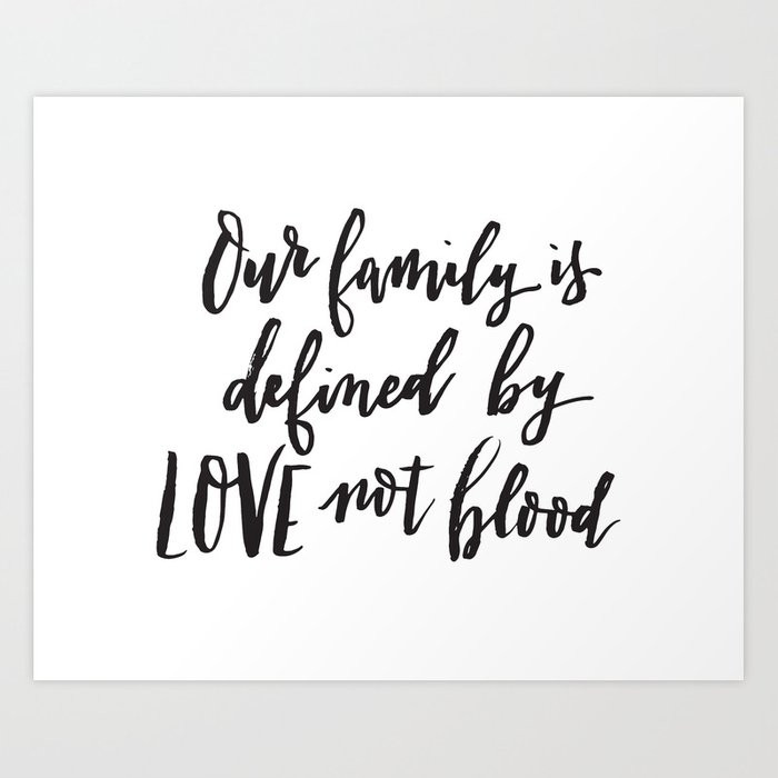 Non Blood Family Quotes
 Our family is defined by LOVE not blood Hand lettered
