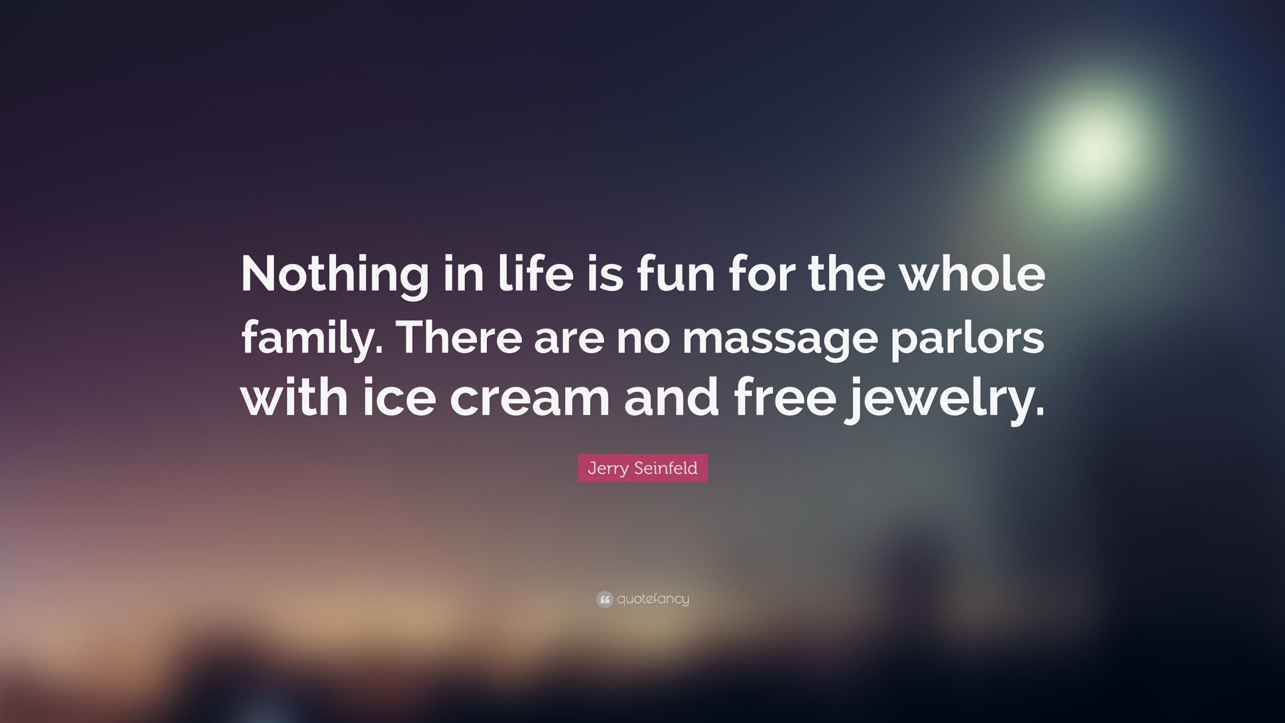 Nothing In Life Is Free Quote
 Jerry Seinfeld Quote “Nothing in life is fun for the