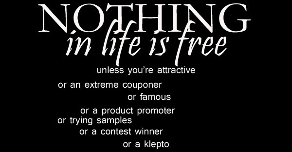 Nothing In Life Is Free Quote
 Nothing in life is free Words