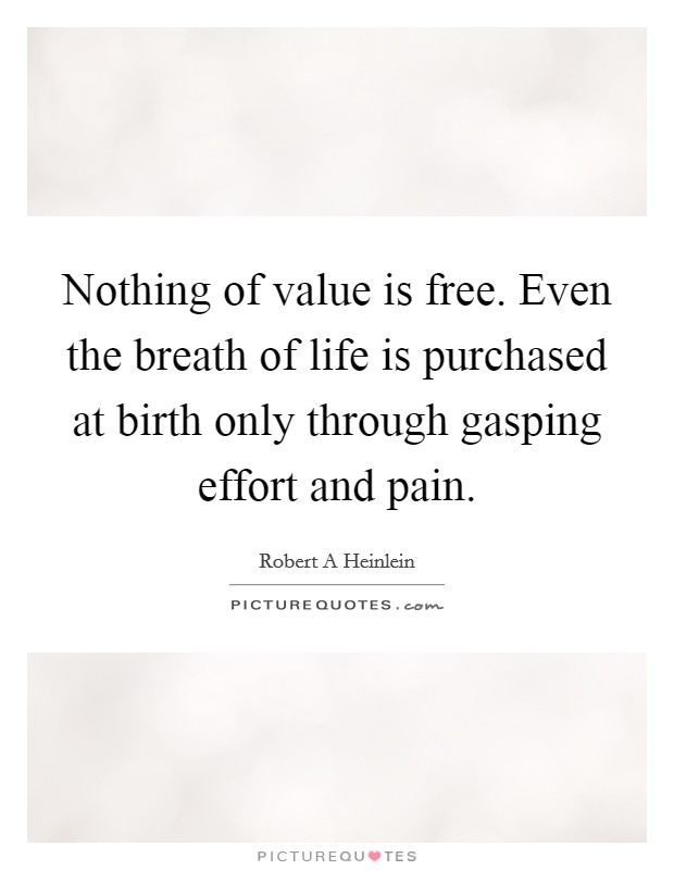 Nothing In Life Is Free Quote
 Nothing Is Free Quotes & Sayings