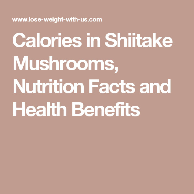 Nutritional Value Of Shiitake Mushrooms
 Calories in Shiitake Mushrooms Nutrition Facts and Health