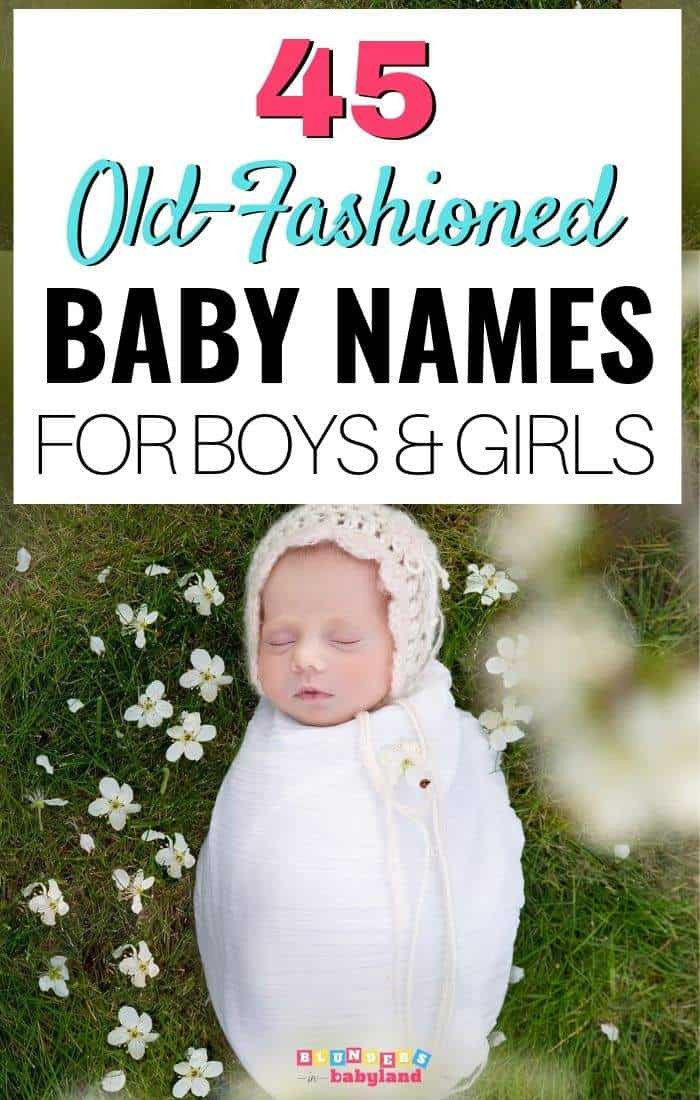 Old Fashion Baby Girl Names
 45 Beautiful Old Fashioned Baby Names for Boys and Girls