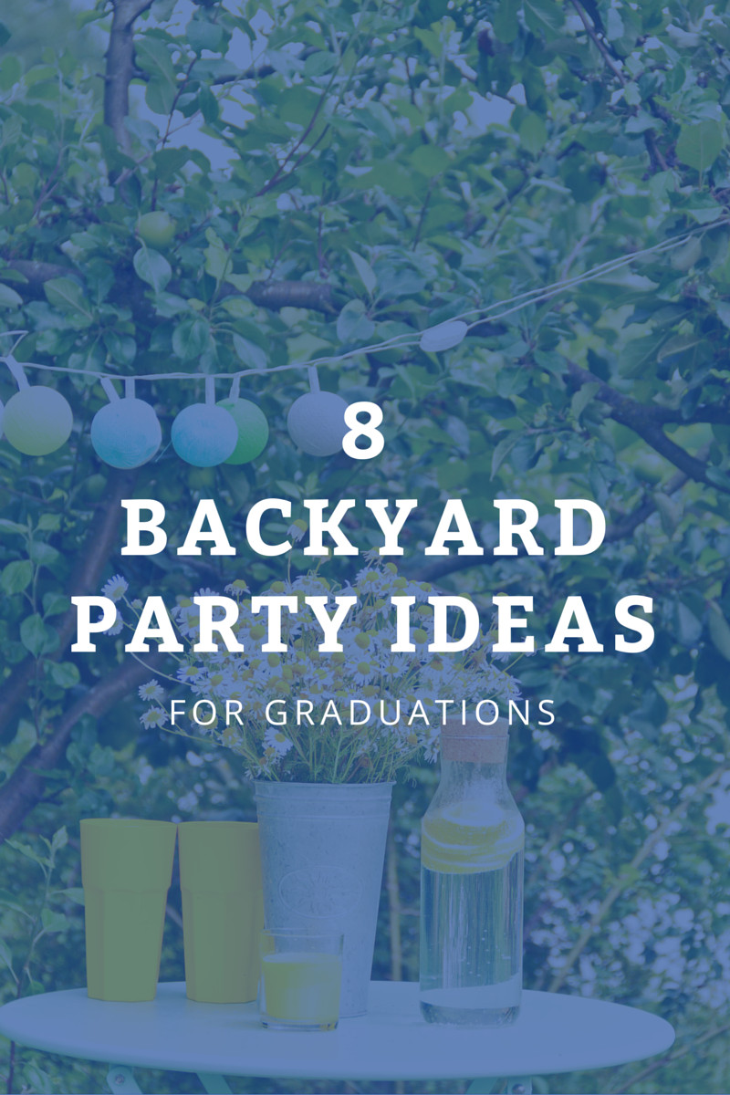 Outdoor College Graduation Party Ideas
 8 of the Best Backyard Graduation Party Ideas