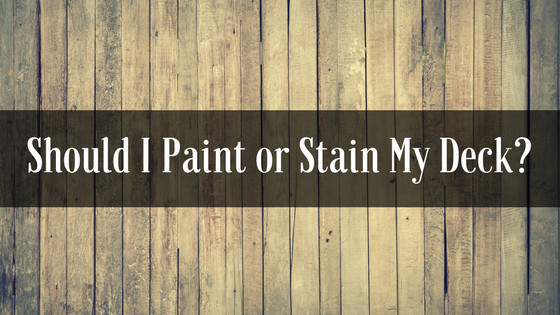 Paint My Deck
 Should I paint or Stain My Deck