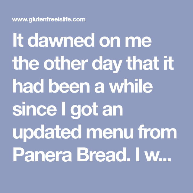 Panera Bread Gluten Dairy Free Menu
 It dawned on me the other day that it had been a while