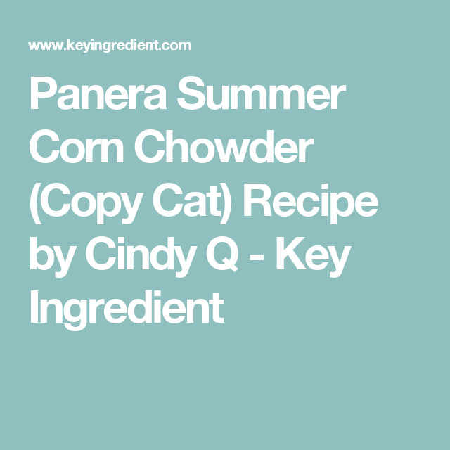 Panera Summer Corn Chowder Ingredients
 Panera Summer Corn Chowder Copy Cat Recipe 3 8 5