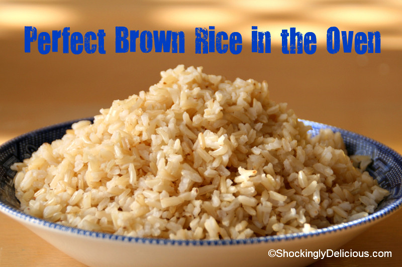 Perfect Brown Rice
 Perfect Brown Rice in the Oven — Shockingly Delicious