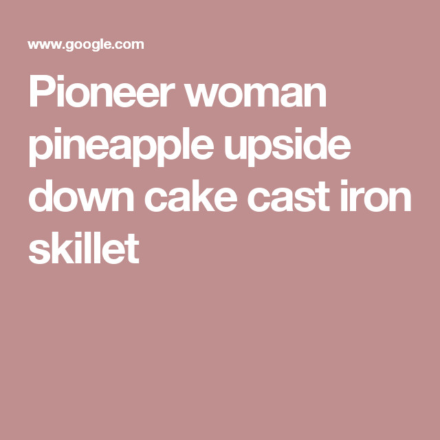 Pineapple Upside Down Cake Pioneer Woman
 Pineapple Upside Down Cake Recipe