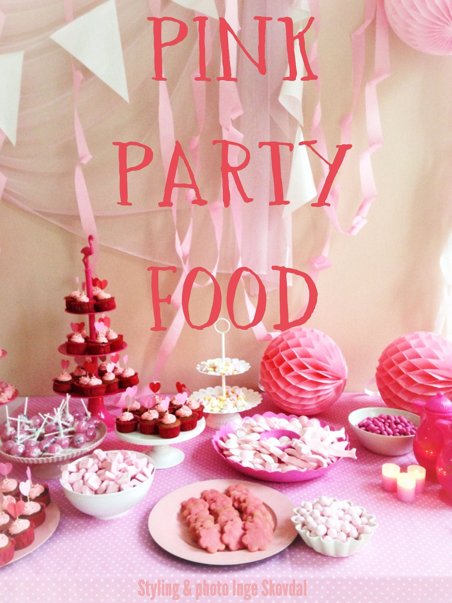 Pink Party Food Ideas
 pink party food Styling & photo Inge Skovdal