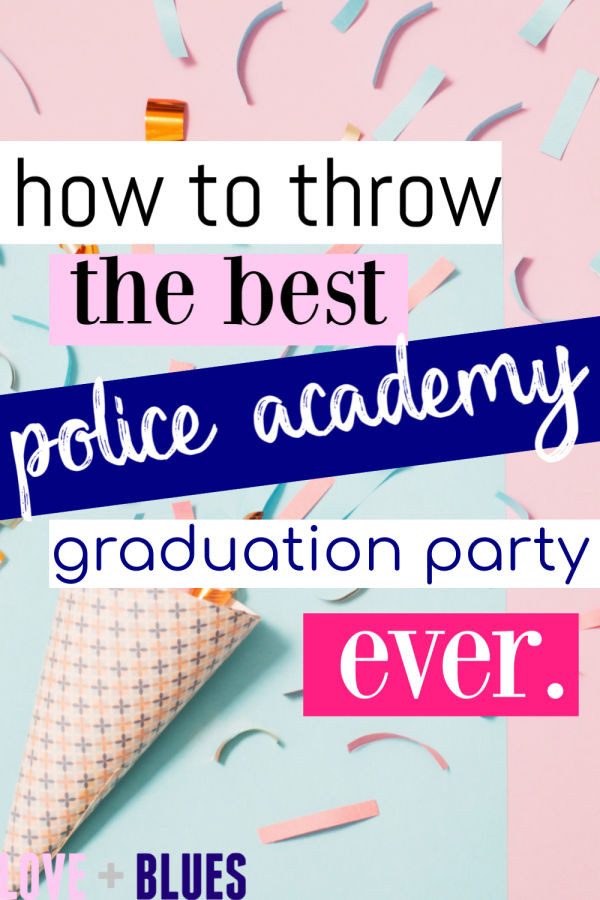 Police Academy Graduation Party Ideas
 How To Throw The Best Police Academy Graduation Party Ever