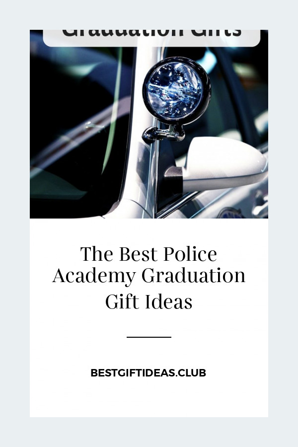 Police Graduation Gift Ideas
 The Best Police Academy Graduation Gift Ideas Best Gift