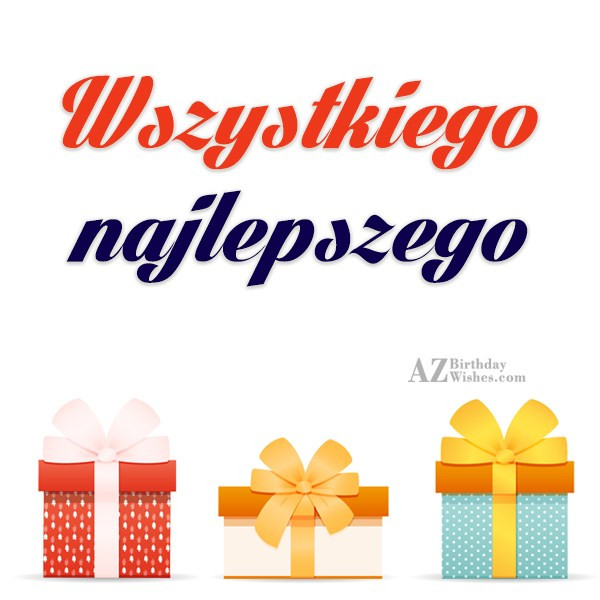 Polish Birthday Wishes
 Birthday Wishes In Polish