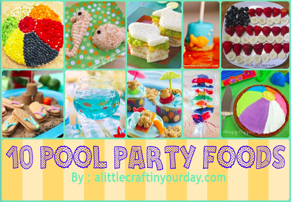 Pool Party Food Ideas For Teenagers
 10 Fun Pool Party Foods A Little Craft In Your Day