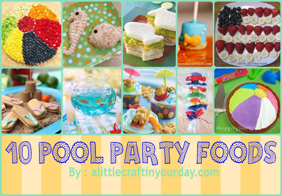 Pool Party Ideas For 12 Year Olds
 10 Fun Pool Party Foods A Little Craft In Your Day