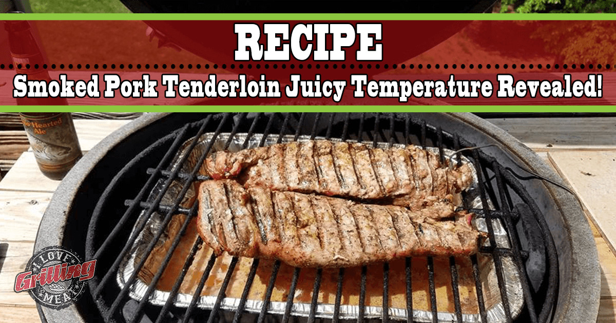 Pork Loin Temperature When Done
 Smoked Pork Tenderloin Juicy Temperature Revealed
