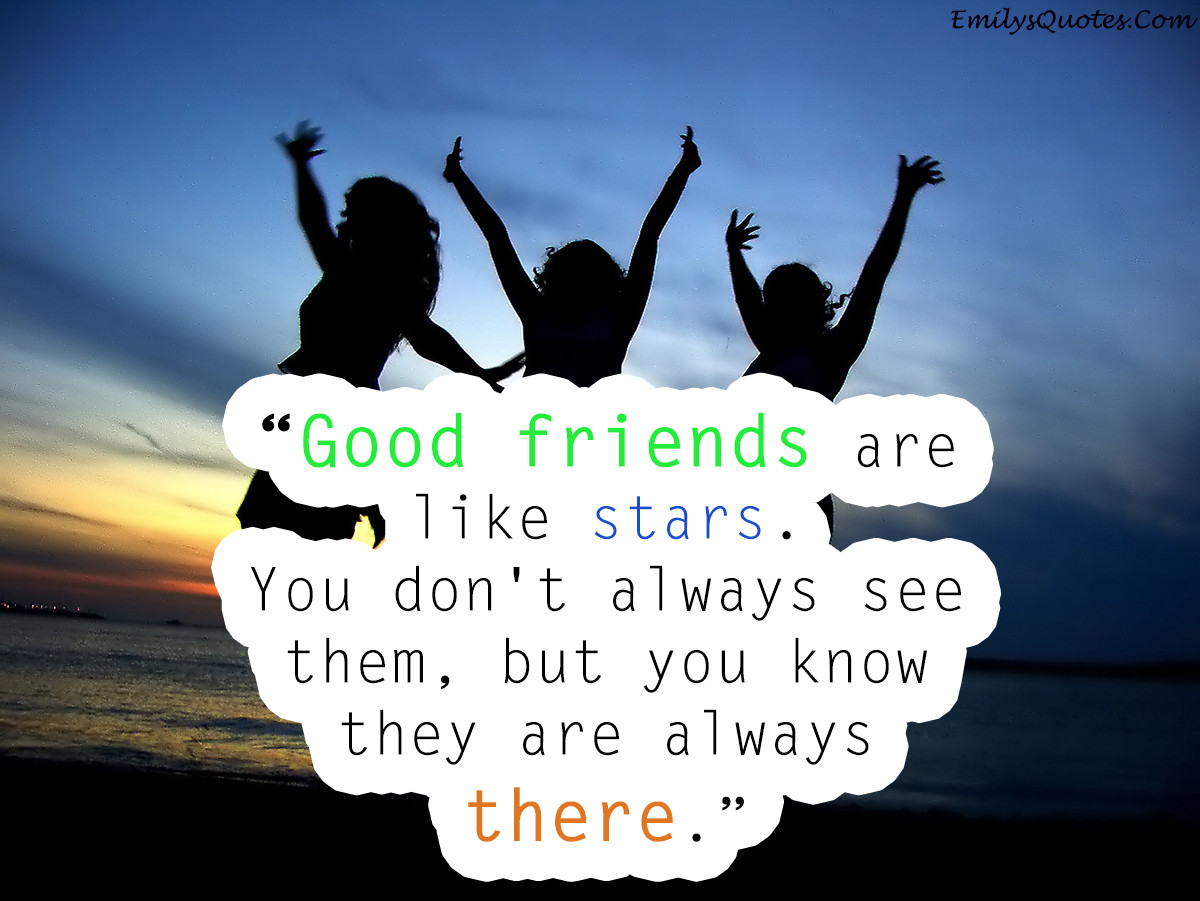 Positive Quotes For Friends
 Good friends are like stars You don t always see them