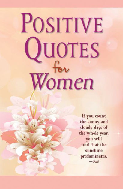 Positive Women Quotes
 Positive Quotes for Women by Publications International