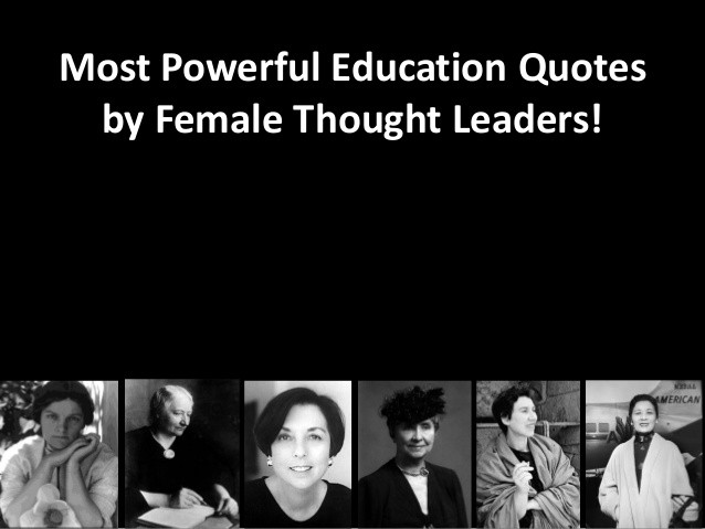 Powerful Quotes About Education
 Most Powerful Education Quotes by Female Thought Leaders