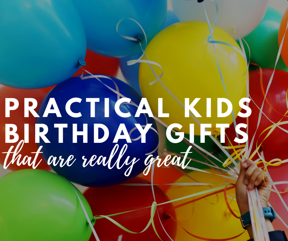 Practical Gifts For Kids
 Practical Kids Birthday Gifts That Really Are GREAT